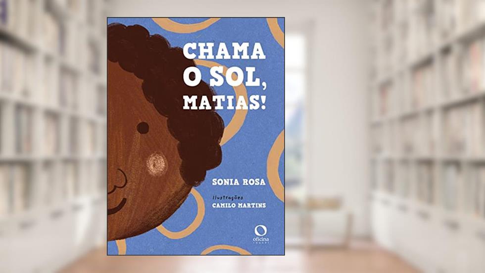 Chama o Sol, Matias!, do autor Sonia Rosa
