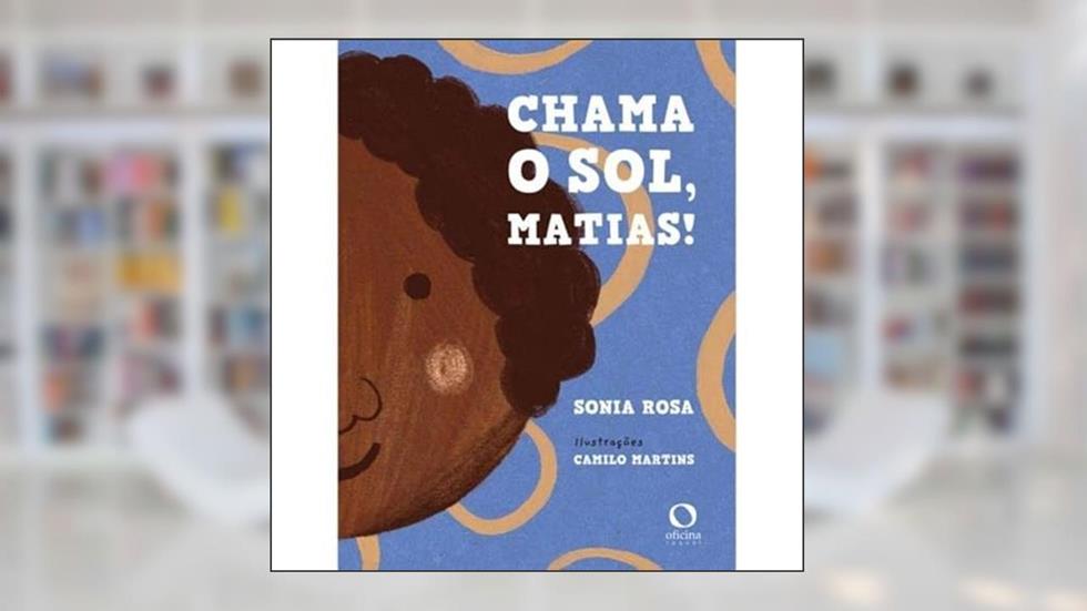 CHAMA O SOL, MATIAS! - ESPECIAL, do autor Sonia Rosa
