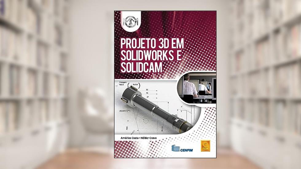 Projeto 3D em SOLIDWORKS e SolidCAM, do autor Américo Costa