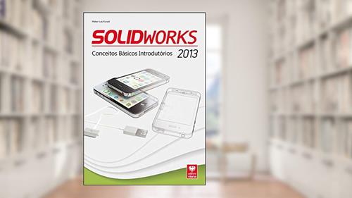 Capa de Solidworks 2013 - Conceitos Básicos Introdutórios, do autor Walter Luís Künzel