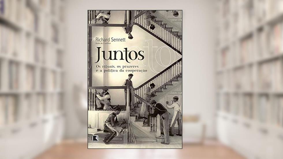 Juntos: Os rituais, os prazeres e a política da cooperação, do autor Richard Sennett