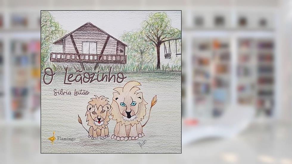 O leãozinho, do autor Silvia Leitão