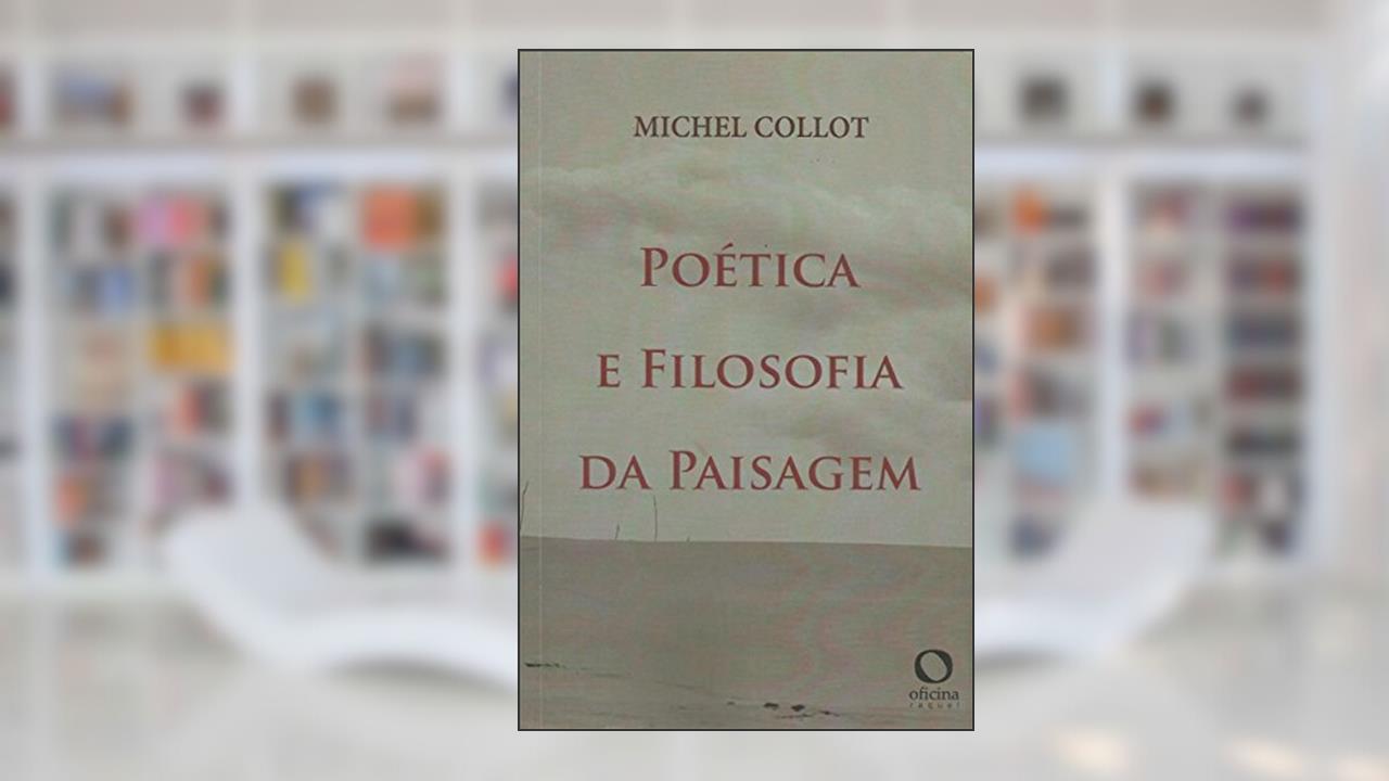 Poética e filosofia da paisagem, do autor Michel COLLOT