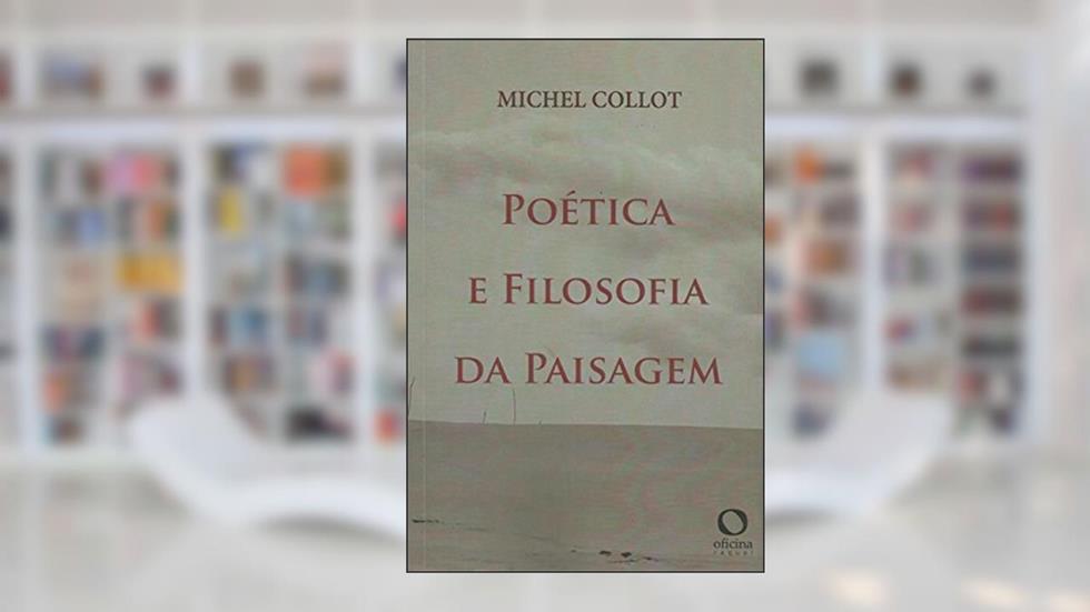 Poética e filosofia da paisagem, do autor Michel COLLOT