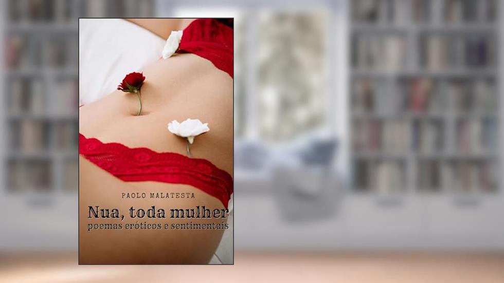 Nua, toda mulher: poemas eróticos e sentimentais, do autor Paolo Malatesta