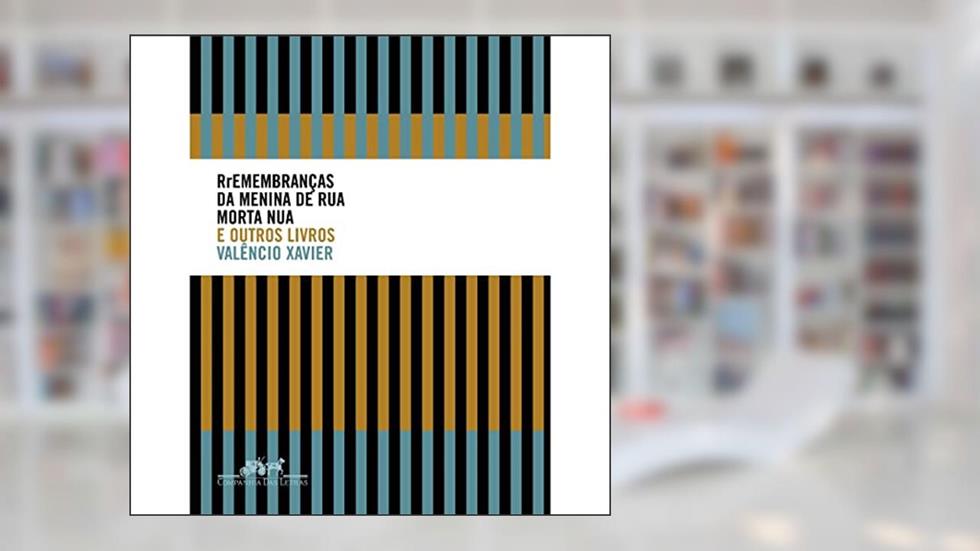 Rremembranças da menina de rua morta nua e outros livros, do autor Valêncio Xavier