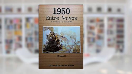 Capa de 1950 ENTRE NOIVOS: O BOTICÁRIO E A NORMALISTA, do autor JAIRO MARTINS DE SOUZA