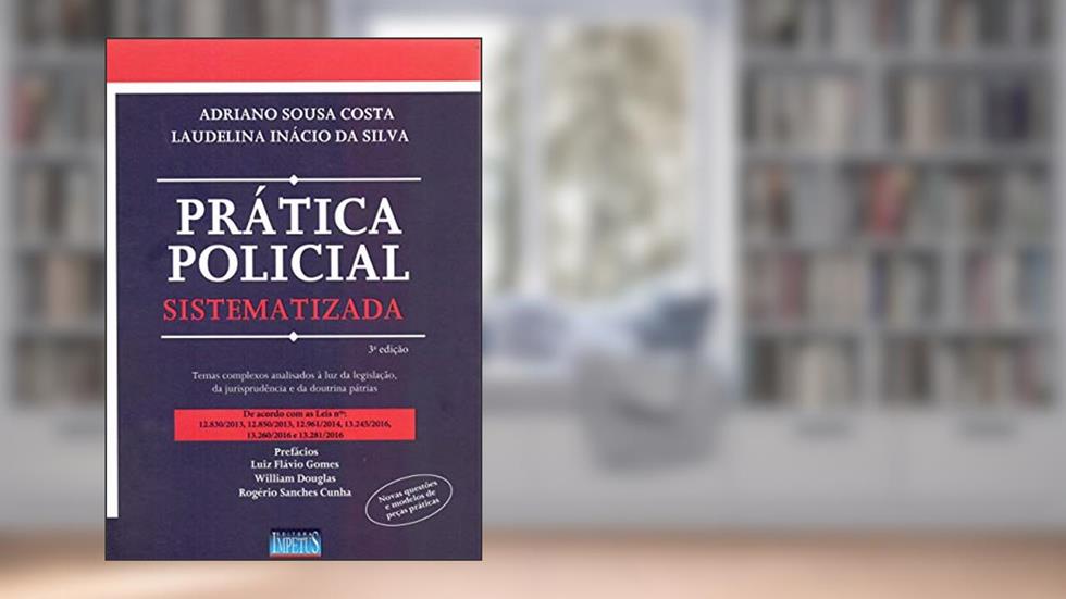 Prática policial sistematizada, do autor Adriano Sousa Costa; Laudelina Inácio da Silva