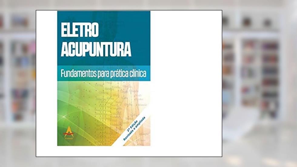 ELETRO ACUPUNTURA - FUNDAMENTOS PARA PRATICA CLINICA, do autor FABIO BARBOSA ATHAYDE