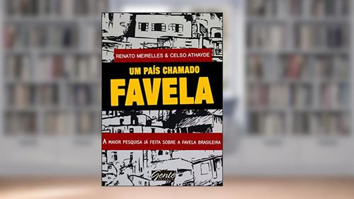 Capa de Um país chamado favela: A maior pesquisa já feita sobre a favela brasileira, do autor Renato Athayde