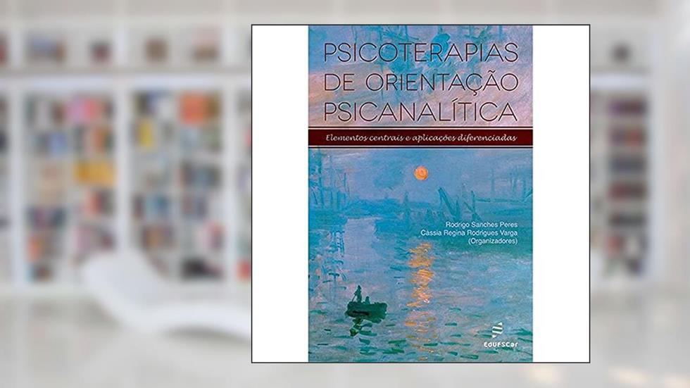Psicoterapias de orientação psicanalítica, do autor Rodrigo Sanches Peres; Cássia Regina Rodrigues Varga