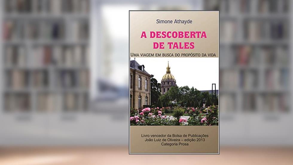 A descoberta de Tales: Uma viagem em busca do propósito da vida, do autor Simone Athayde