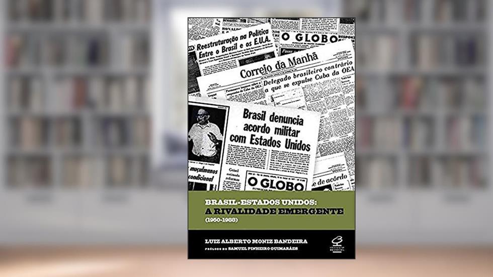 Brasil - Estados Unidos: A rivalidade emergente (1950-1988): A rivalidade emergente (1950-1988), do autor Moniz Bandeira