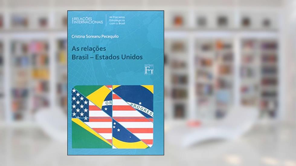 As relações Brasil - Estados Unidos, do autor Cristina Soreano Pecequilo