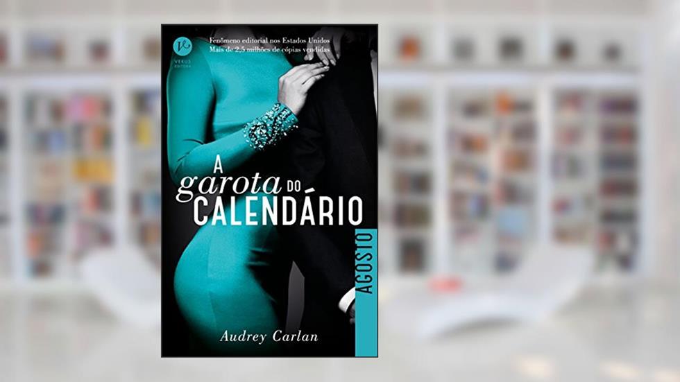 A Garota do Calendário: Agosto: 8, do autor Audrey Carlan