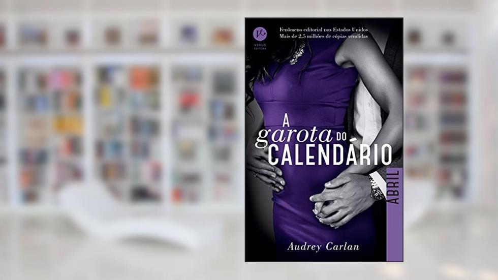A Garota do Calendário: Abril: 4, do autor Audrey Carlan