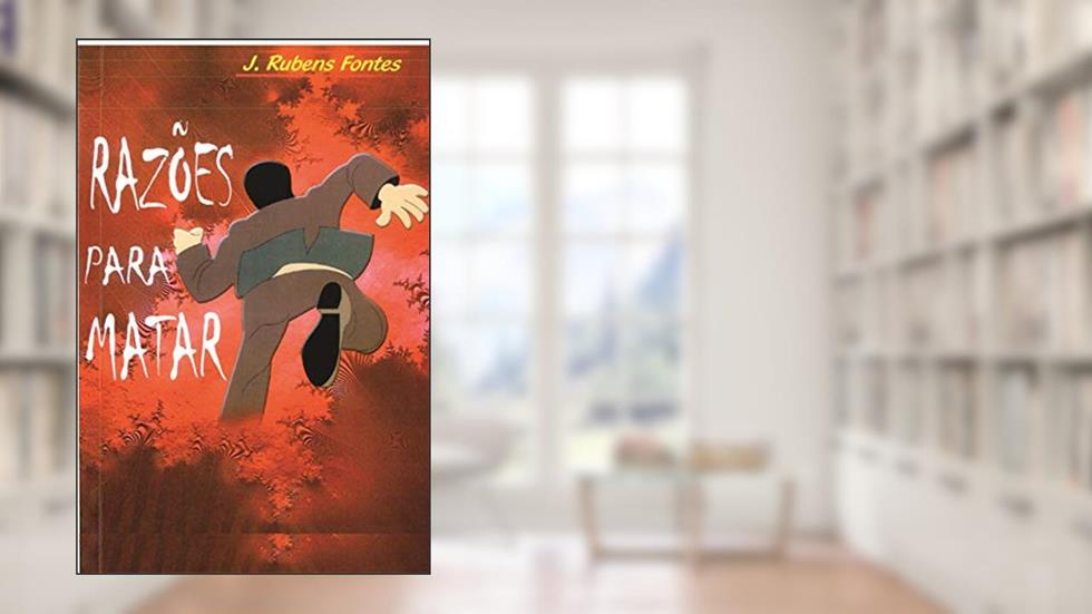 RAZÕES PARA MATAR, do autor Joaquim Rubens Fontes