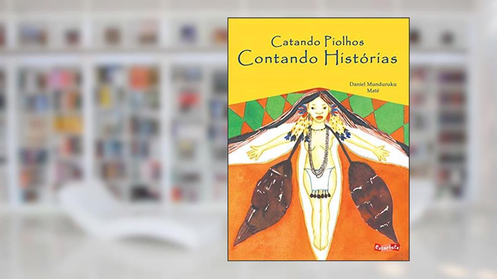 Catando piolhos, contando histórias, do autor Daniel Munduruku