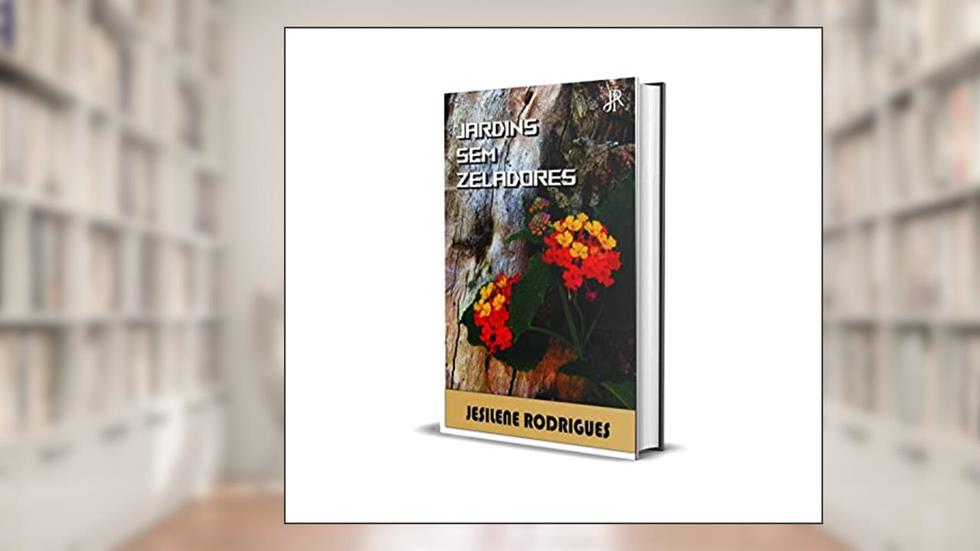 JARDINS SEM ZELADORES, do autor JESILENE RODRGUES