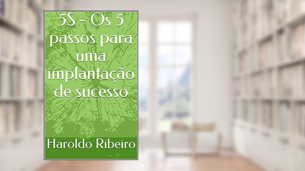 5S - Os 5 passos para uma implantação de sucesso, do autor Haroldo Ribeiro