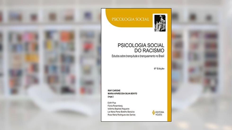 Psicologia social do racismo: Estudos sobre branquitude e branqueamento no Brasil, do autor Iray Carone; Maria Aparecida Silva Bento