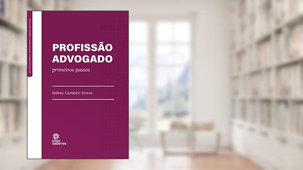 Profissão advogado:: primeiros passos, do autor Sidney Carneiro Ferraz