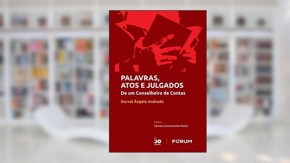 Palavras, Atos e Julgados: de um conselheiro de contas, do autor Durval Ângelo Andrade