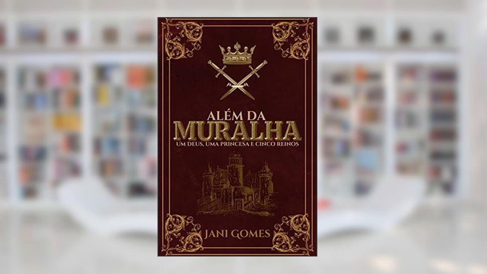 Além da Muralha, do autor Jani Gomes