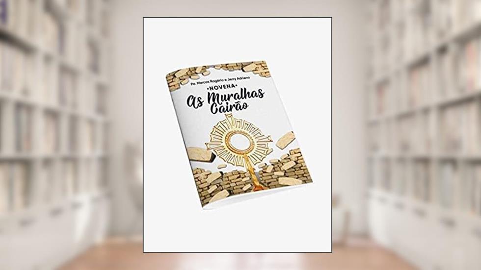 NOVENA AS MURALHAS CAIRÃO, do autor ROGÉRIO, PE. MARCOS E JERRY, ADRIANO