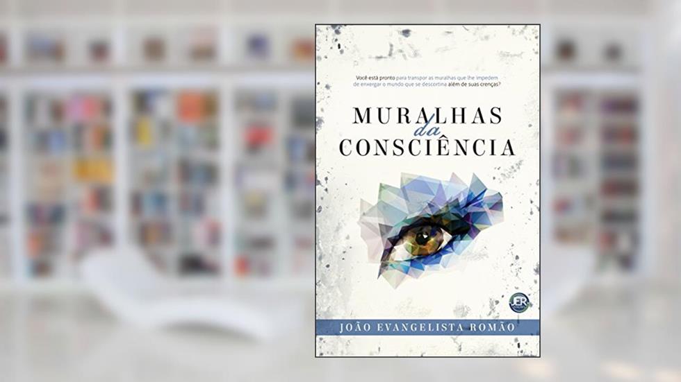 Muralhas da Conciência, do autor João Evangelista Romão