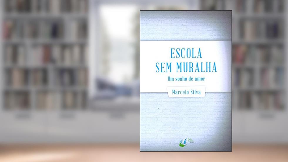 Escola sem Muralha, do autor Marcelo Silva