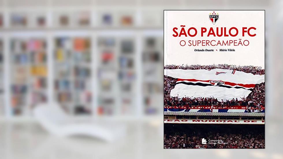 São Paulo FC - O supercampeão, do autor Orlando Duarte; Mario Vilela