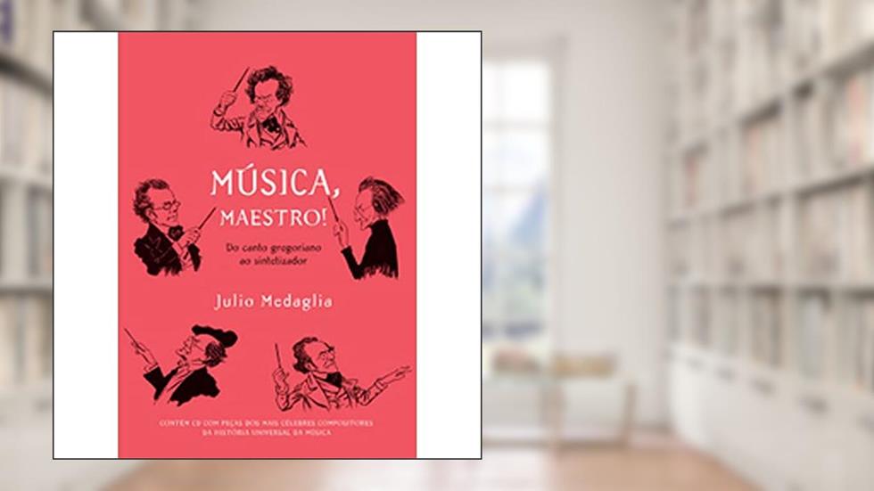Música, Maestro!, do autor Julio Medaglia