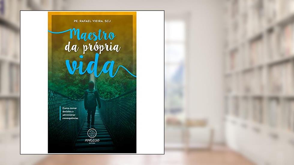 Maestro da própria vida, do autor Padre Rafael Vieira