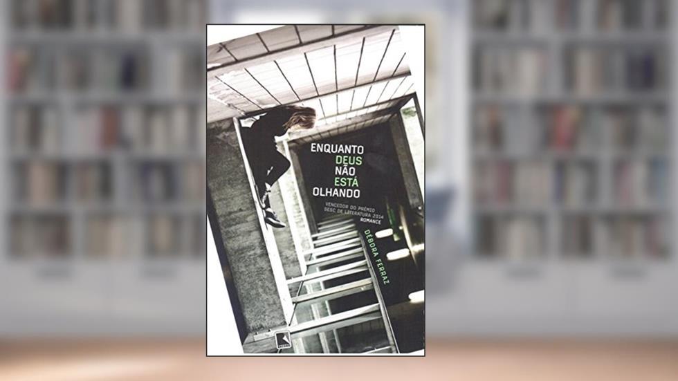 Enquanto Deus não está olhando, do autor Debora Ferraz