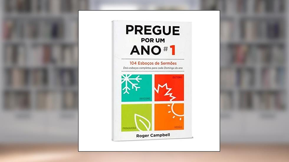 Livro Pregue Por Um Ano Volume 1 - Roger Campbell, do autor Roger Campbell