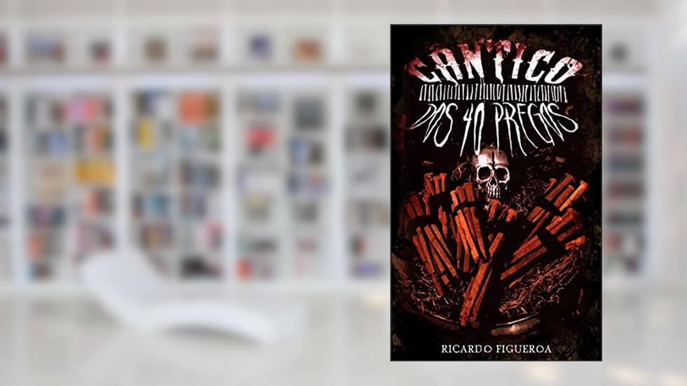 Cântico dos 40 Pregos, do autor Ricardo Figueroa