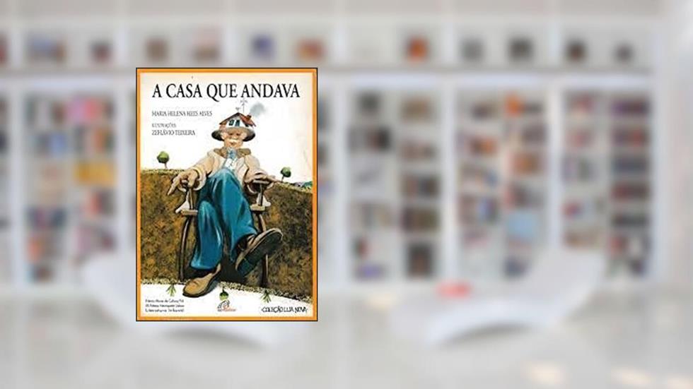 A Casa Que Andava (Colecao Lua Nova) (Portuguese Edition), do autor Maria Helena Hees Alves