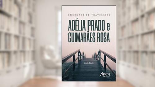 Capa de Encontro de travessias: Adélia Prado e Guimarães Rosa, do autor Gisele Toledo