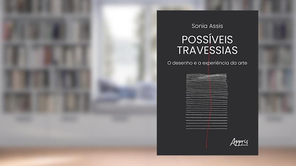 Possíveis Travessias: O Desenho e a Experiência da Arte, do autor Sonia Assis