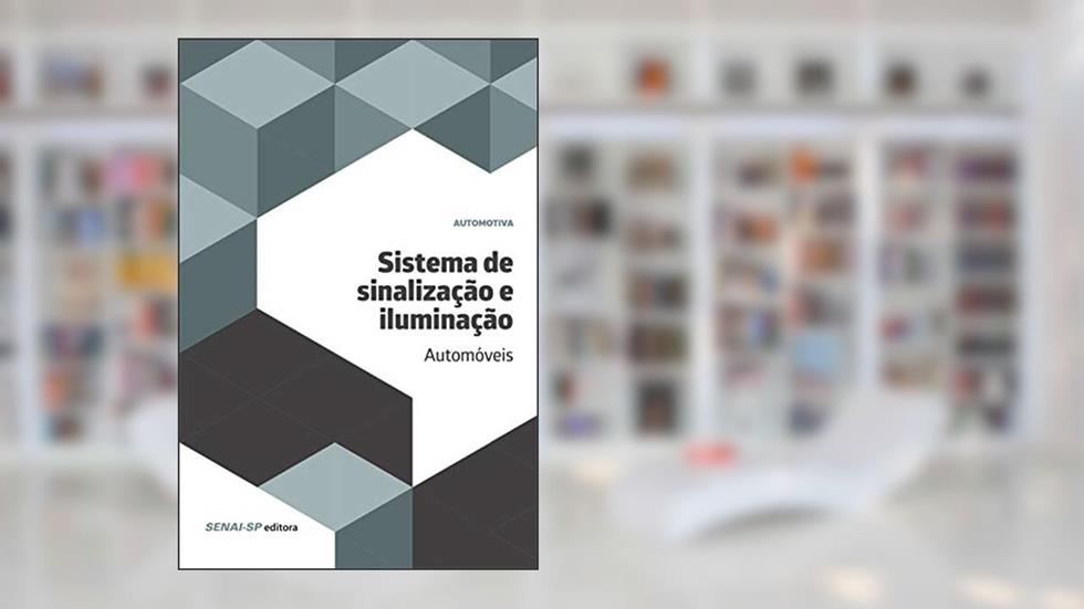 Sistema de Sinalização e Iluminação: Automóveis, do autor SENAI-SP Editora