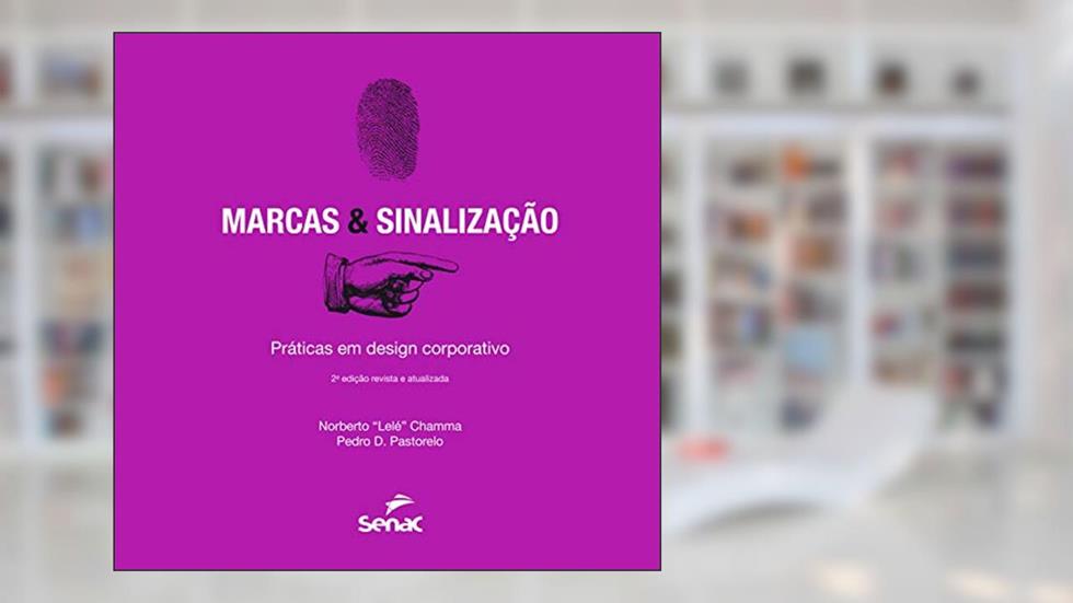 Marcas & sinalizações: Práticas em design corporativo, do autor Norberto Lele Chamma; Pedro Dominguez Pastorelo