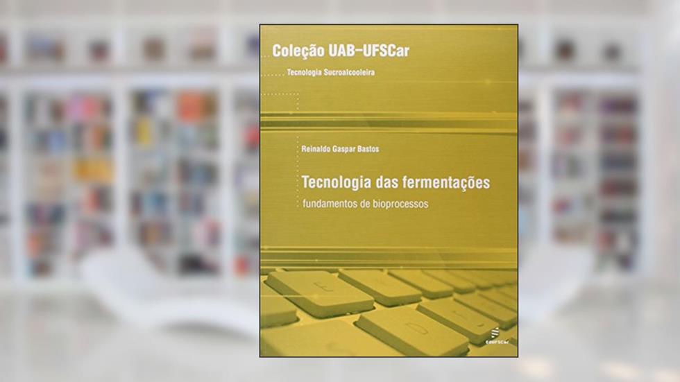 Tecnologia das Fermentações: Fundamentos de Bioprocessos, do autor Reinaldo Gaspar Bastos