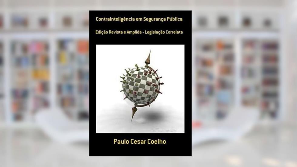 Contrainteligencia em Seguranca Publica, do autor Paulo Cesar Coelho
