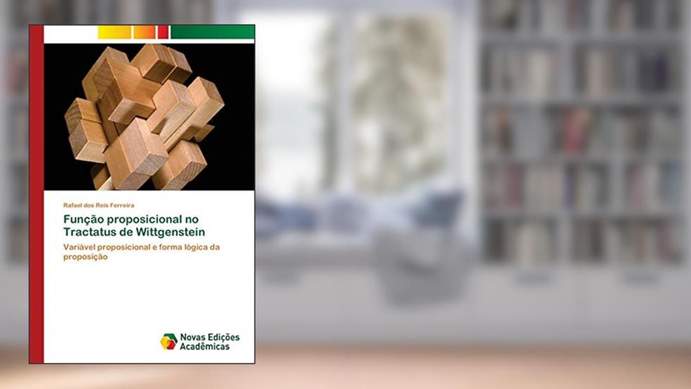 Função proposicional no Tractatus de Wittgenstein: Variável proposicional e forma lógica da proposição, do autor Rafael dos Reis Ferreira
