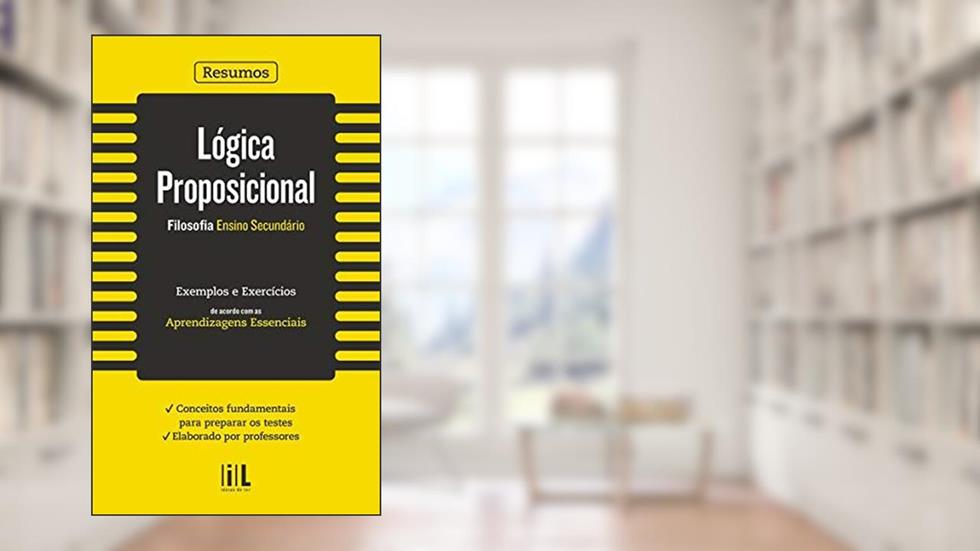 Resumos - Lógica Proposicional - Filosofia - Ensino Secundário - Exemplos e Exercícios, do autor Varios Autores