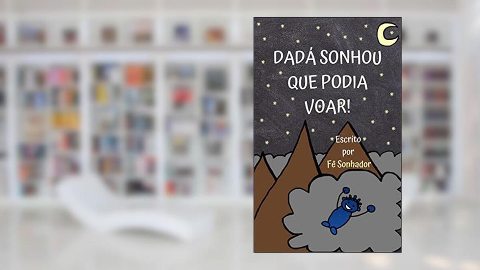 Dadá Sonhou que podia Voar! (Sonhos de Dadá), do autor Fê Sonhador