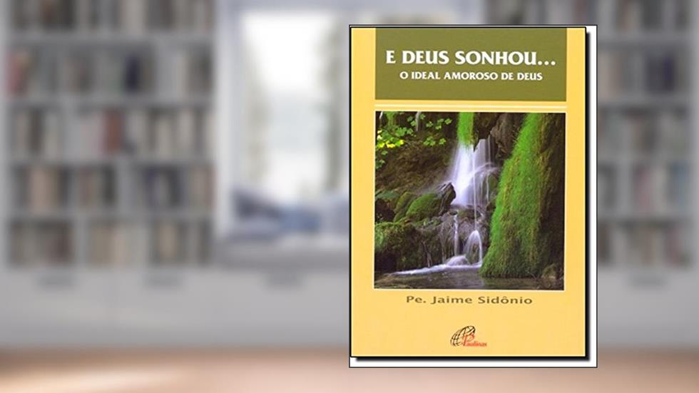 E Deus Sonhou, do autor Jaime Sidonio