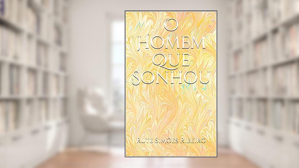 O Homem Que Sonhou, do autor Rute Simões Ribeiro