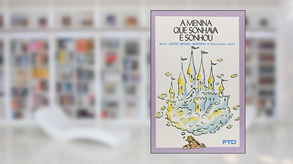 A Menina que Sonhava e Sonhou, do autor Jorge Miguel Marinho